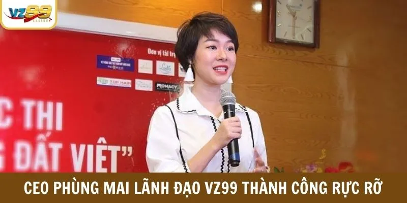 CEO Phùng Mai lãnh đạo VZ99 thành công rực rỡ